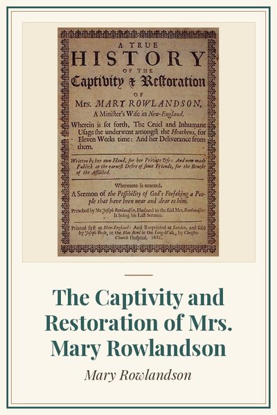 Cover of The Captivity and Restoration of Mrs. Mary Rowlandson: title page, London 1682